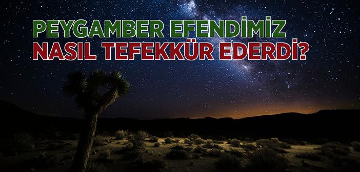 Peygamber Efendimiz Nasıl Tefekkür Ederdi?