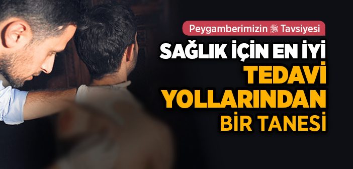 Hacamat Nedir, Nasıl Yapılır ve Faydaları Nelerdir?