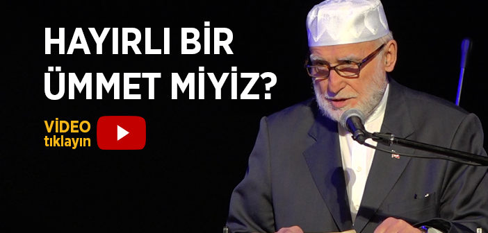 Hayırlı Bir Ümmet Miyiz?