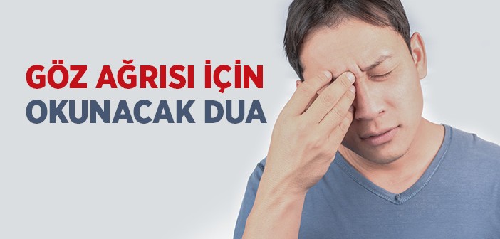 Göz Ağrısı İçin Okunacak Dua