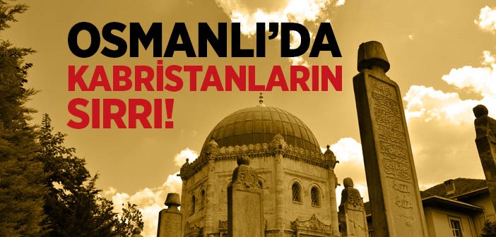 Osmanlı'da Mezarlıklar Neden Cami Önlerindedir?