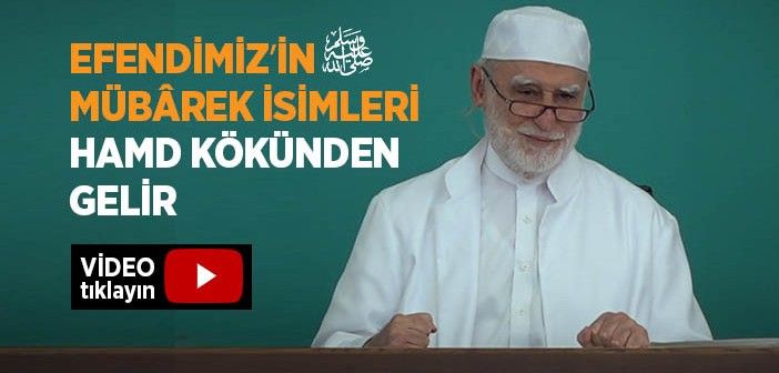 Peygamber Efendimiz’in İsimleri Hamd Kökünden Gelir