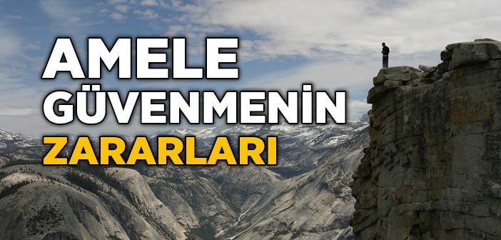 Amele Güvenmenin Zararları