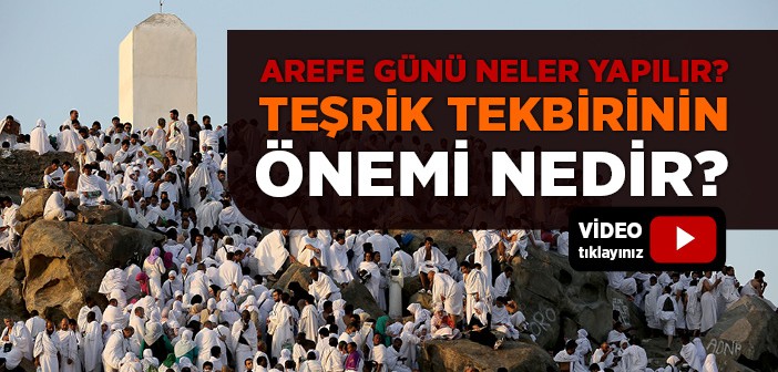 Arefe Günü Neler Yapılır ve Teşrik Tekbirinin Önemi Nedir?