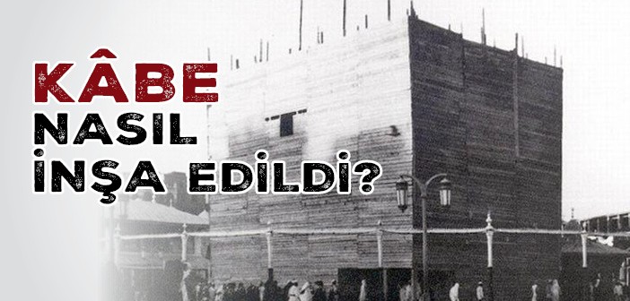 Kabe Nasıl İnşa Edildi?