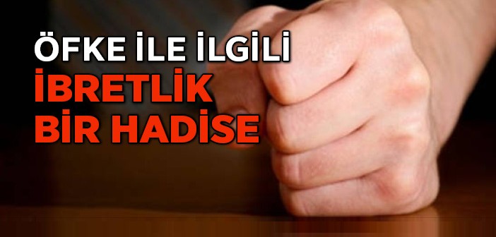 Öfke İle İlgili İbretlik Bir Hadise
