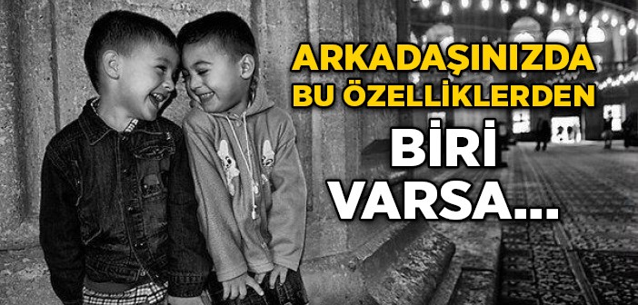 Gerçek Dostun Özellikleri