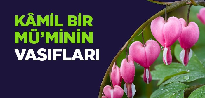 Kâmil Bir Mü'minin Vasıfları