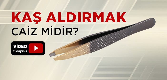 Kaş Aldırmak Caiz midir?