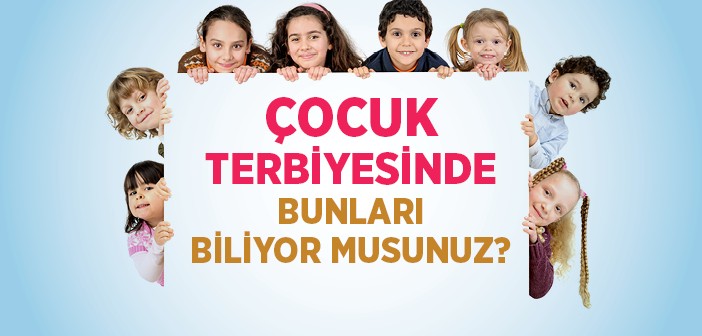 Çocuk Nasıl Terbiye Edilir?
