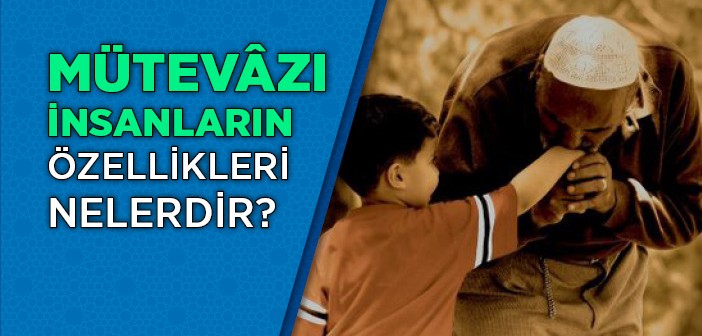 Mütevâzı İnsanların Özellikleri