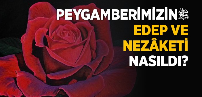 Peygamberimizin Edep ve Nezâketi
