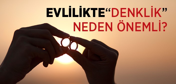 Evlilikte Denklik Neden Önemli?