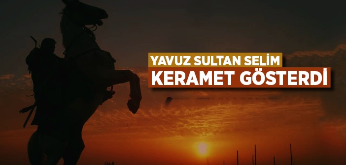 Yavuz Sultan Selim'in Kerameti