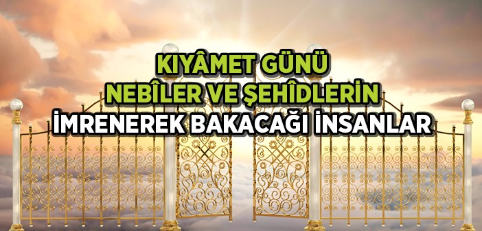 Nebîlerin Bile İmreneceği Mü’minler
