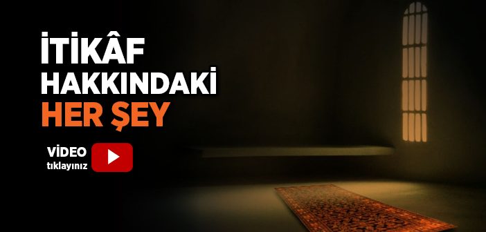 İtikâf Hakkındaki Her Şey