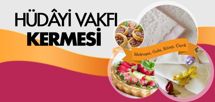 Hüdâyi Vakfı Kermesi Devam Ediyor!