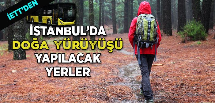 İstanbul’da Doğa Yürüyüşü Hatları