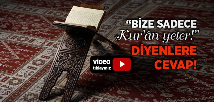 Bize Sadece Kur'an Yeter Diyenlere Cevap