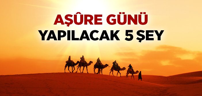 Aşure Gününde Yapılacak Şeyler