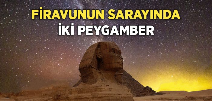 Hz. Mûsâ (as) ve Hz. Harun Firavunun Sarayında