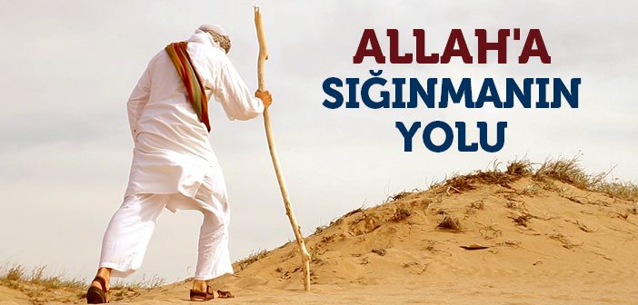 Allah'a Sığınmanın Yolu