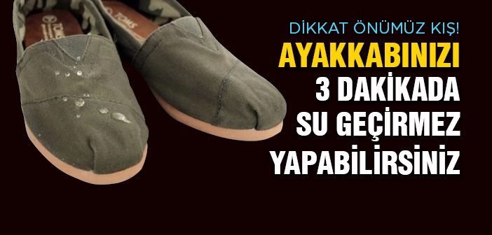 Ayakkabıyı Su Geçirmez Hale Getirmenin Pratik Yolu