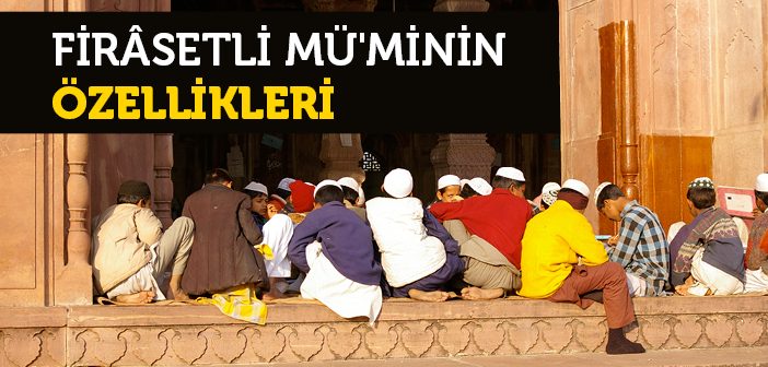 Ferasetli Mü'minin Özellikleri