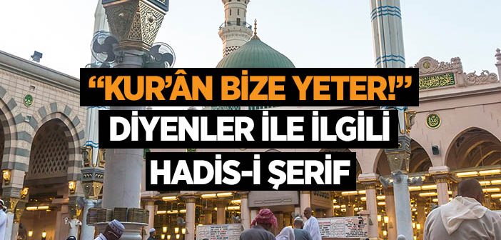 Kur’ân Bize Yeter mi?