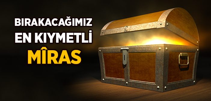 Çocuğa Bırakılacak En Güzel Miras