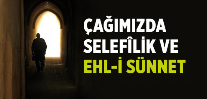Çağımızda Ehl-i Sünnet ve Selefîlik Analizi