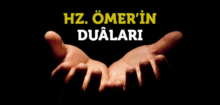 Hz. Ömer’in Duâları