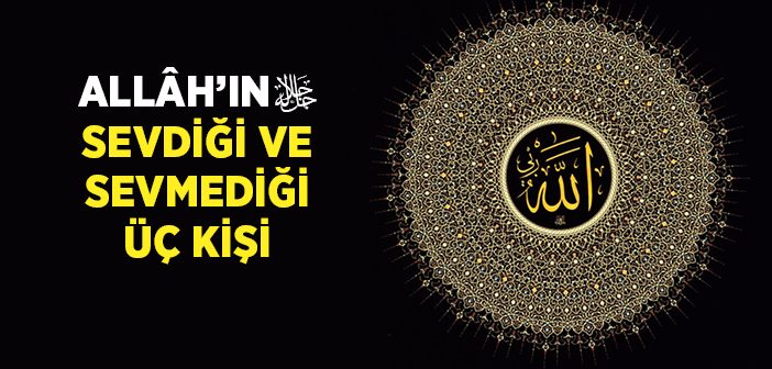 Allah'ın Sevdiği ve Sevmediği Kişiler