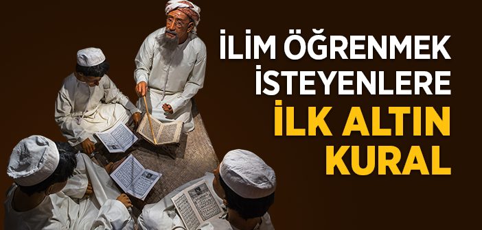 İlim Öğrenmek İsteyenlere Tavsiyeler