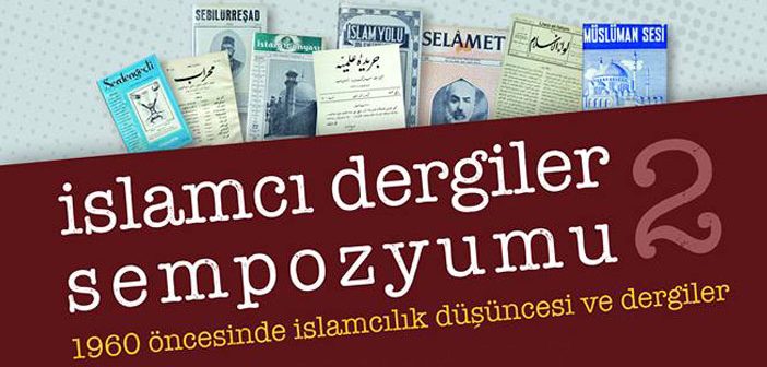 2. İslamcı Dergiler Sempozyumu Gerçekleştirilecek