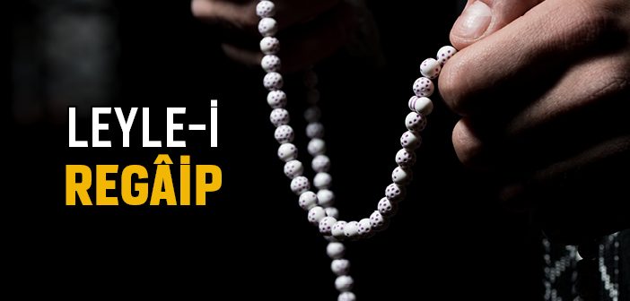 Leyle-i Regaib Nedir?
