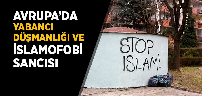 Avrupa’da Yabancı Düşmanlığı ve İslamofobi Sancısı