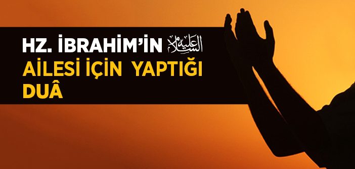 Allah’a Teslim Olan İbrahimi Aile