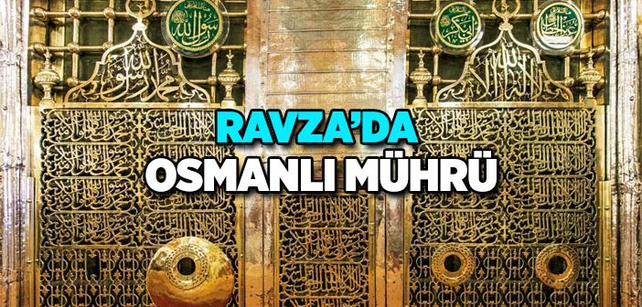 Ravza-i Mutahhara’da Osmanlı Mührü