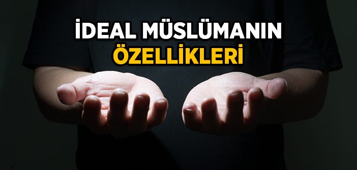 İdeal Müslümanın Özellikleri
