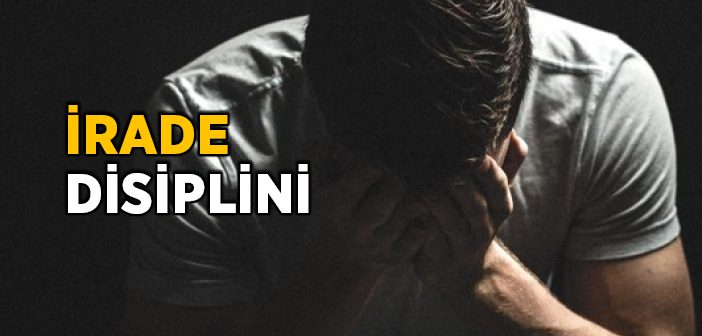 İrade Disiplini Nasıl Sağlanır?