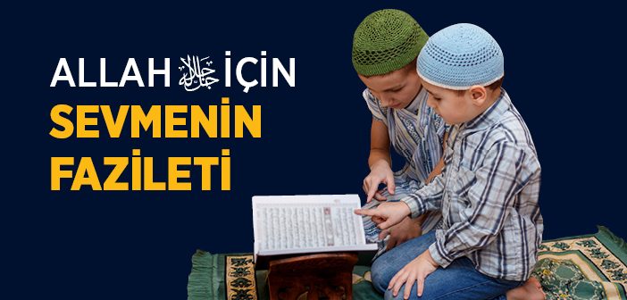 Allah İçin Sevmenin Fazileti