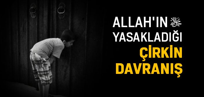 Allah'ın Yasakladığı Çirkin Davranış