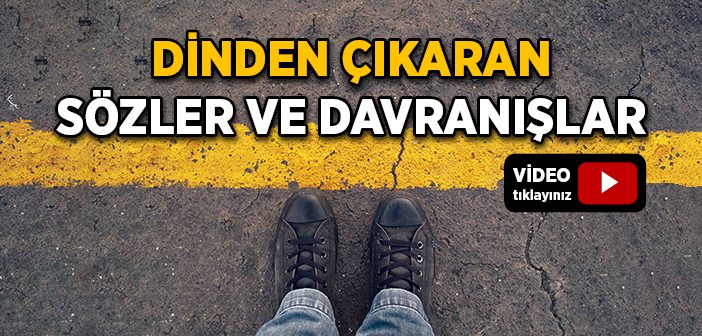 Dinden Çıkaran Sözler ve Davranışlar
