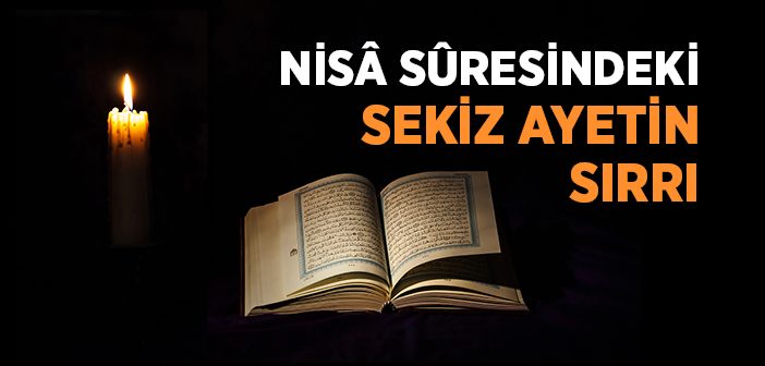 Nisâ Sûresindeki Sekiz Ayetin Sırrı