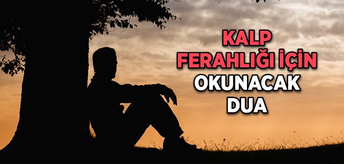 Kalp Ferahlığı İçin Okunacak Dua