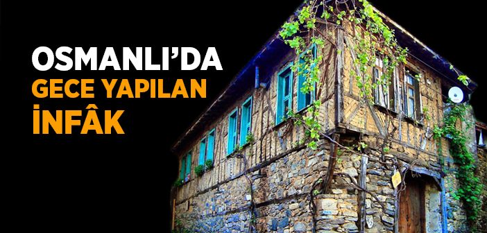 Osmanlı’da Gece Yapılan İnfak