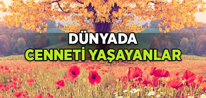 Dünyada Cenneti Yaşayanlar