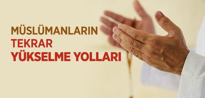 Müslümanlar Nasıl Yükselir ve Kurtulur?