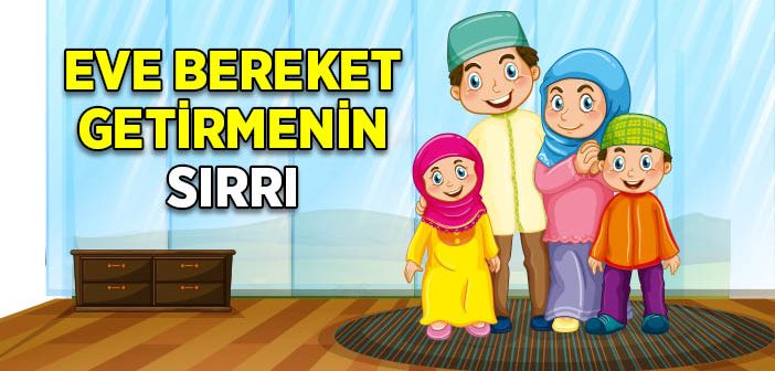 Eve Bereket Getirmenin Sırrı